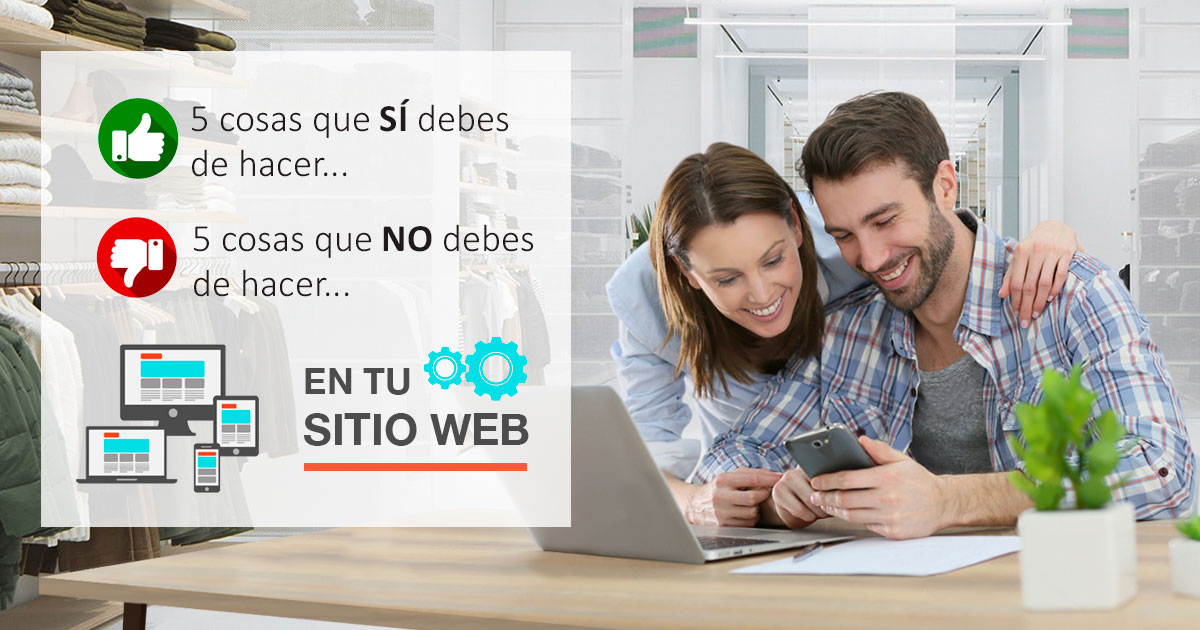 5 cosas que debes de hacer y 5 de evitar en tu sitio web